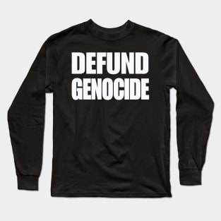 Defund Genocide - White - Front Long Sleeve T-Shirt